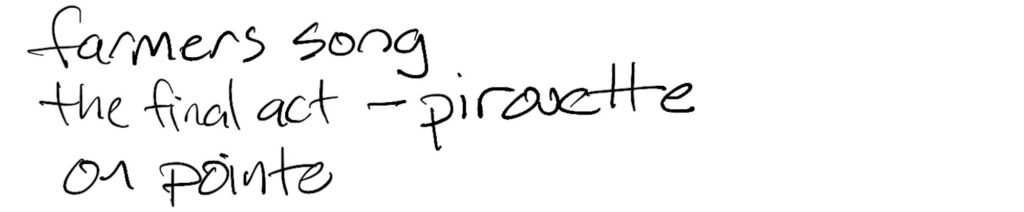 Haiku; farmers song / the final act —pirouette / on pointe