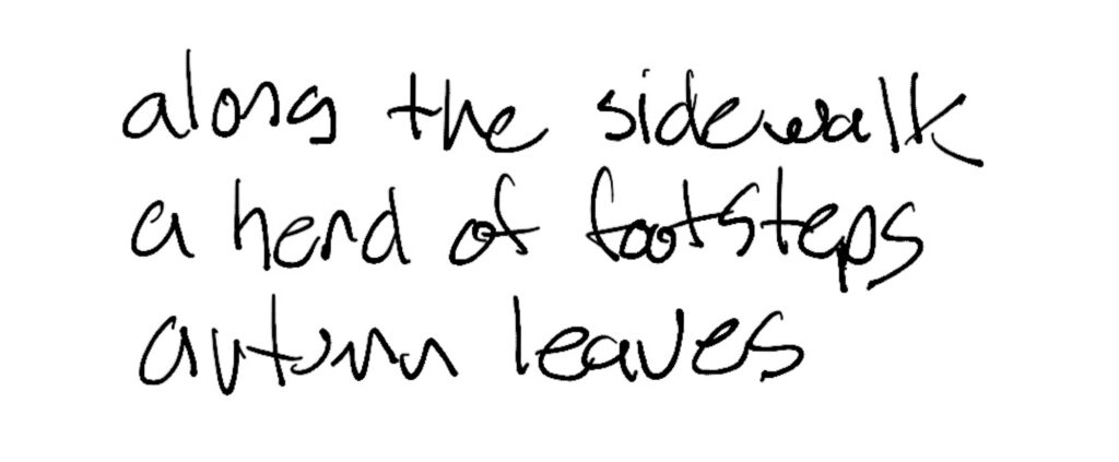 Haiku by Joe Pallen; along the sidewalk / a herd of footsteps / —autumn leaves