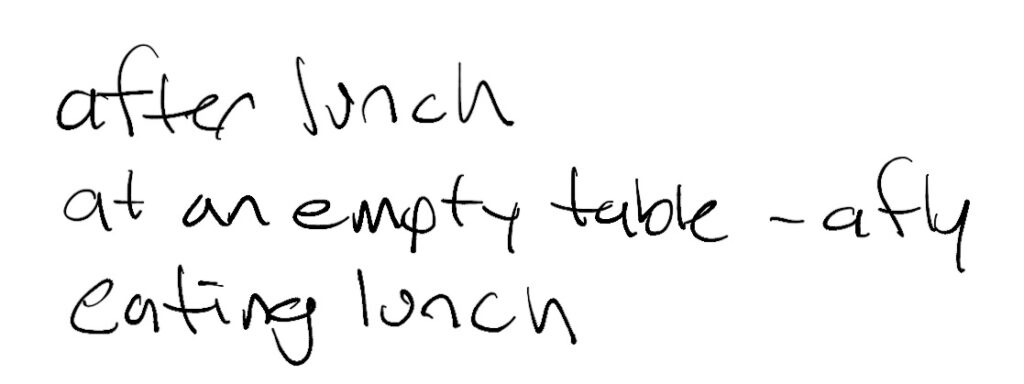 Haiku; after lunch / at an empty table --a fly / eating lunch