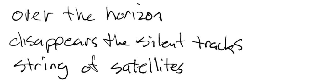 Haiku; over the horizon 
 / disappears the silent tracks / string of satellites
