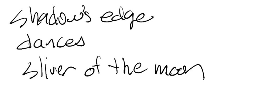 Haiku; shadow’s edge / dances / sliver of the moon