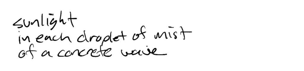 Haiku; sunlight / in each droplet of mist / of a concrete wave