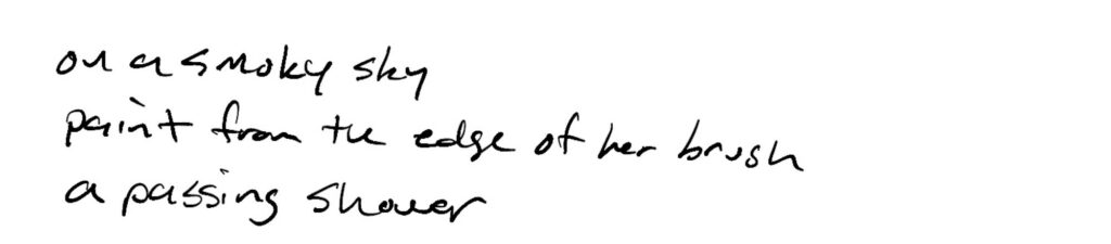 Haiku; on a smoky sky / paint from the edge of her brush / a passing shower