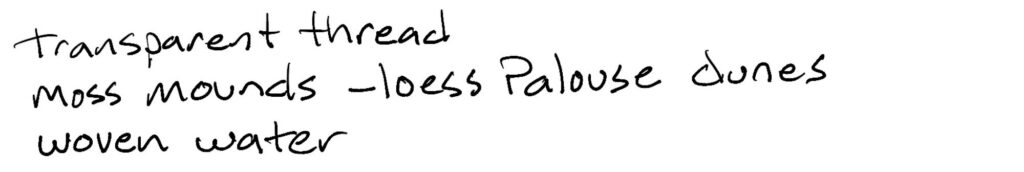 Haiku; transparent thread/moss mounds —loess Palouse dunes/woven water