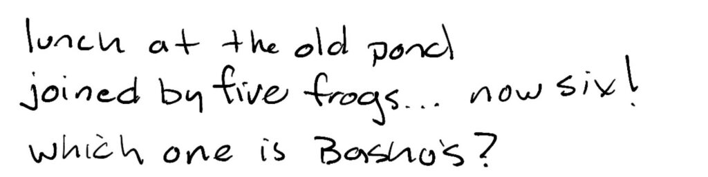 lunch at the old pond/joined by five frogs… now six!/which one is Basho’s?