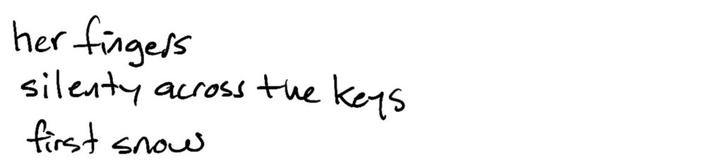 Her fingers/silently across the key/first snow