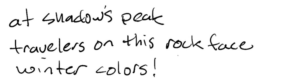 At shadow’s peak/travelers on this rock face/winter colors