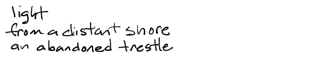 light/from a distant shore/an abandoned trestle