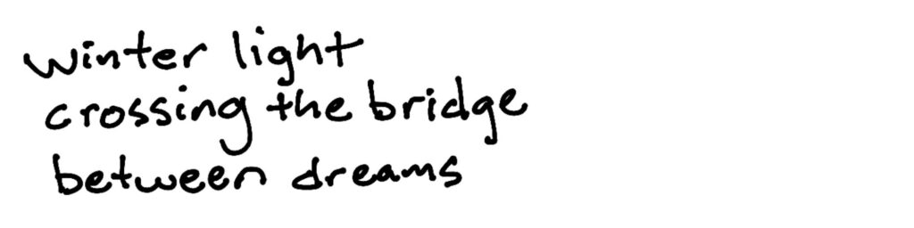 winter light/crossing the bridge/between dreams