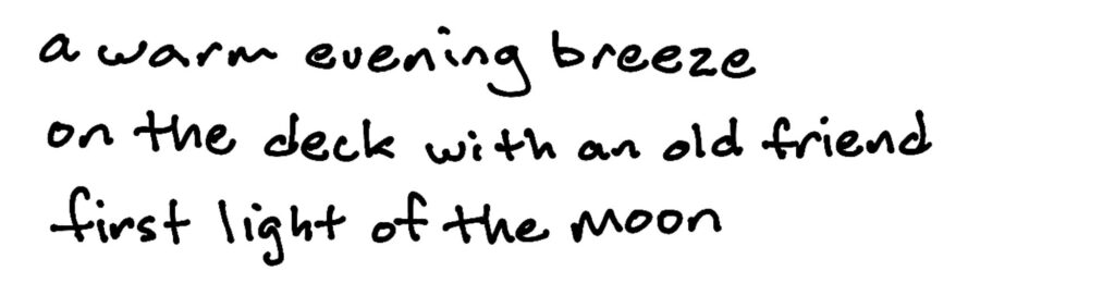 a warm evening breeze/on the deck with an old friend/first light of the moon